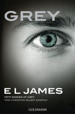 Grey - Fifty Shades of Grey von Christian selbst erzählt: Roman
