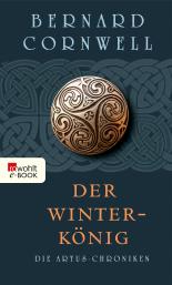 Die Artus-Chroniken. Der Winterkönig: Buch 1