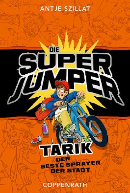 Die Super Jumper: Tarik, der beste Sprayer der Stadt