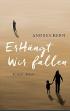 ErHängt. Wir fallen