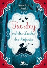 Tuesday und der Zauber des Anfangs