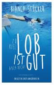 Zu viel Lob ist auch nicht gut!