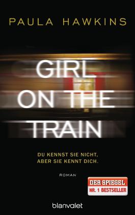 Girl on the Train. Du kennst sie nicht, aber sie kennt dich.