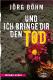 Und ich bringe dir den Tod