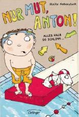 Nur Mut, Anton! - Alles halb so schlimm!