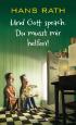 Und Gott sprach: Du musst mir helfen