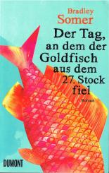 Der Tag, an dem der Goldfisch aus dem 27. Stock fiel