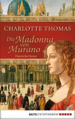 Die Madonna von Murano: Historischer Roman