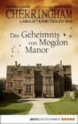 Cherringham - Das Geheimnis von Mogdon Manor: Landluft kann tödlich sein (Cherringham DEU)