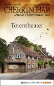 Cherringham - Totentheater: Landluft kann tödlich sein (Cherringham DEU)