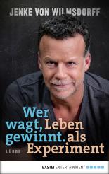 Wer wagt, gewinnt: Leben als Experiment