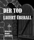 Der Tod lauert überall