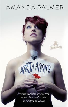 The Art of Asking - Wie ich aufhörte, mir Sorgen zu machen und lernte, mir helfen zu lassen