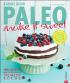 Sweet Paleo - 100 x süß – ganz ohne Sünde