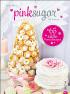 Pink Sugar by Kessy - Einfach süß: 65 Backrezepte für jede Gelegenheit