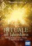 Rituale im Jahreskreis. Heilung für Körper, Seele und Erde im Rhythmus der Natur