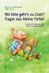 Wo bitte geht’s zu Gott, fragte das kleine Ferkel