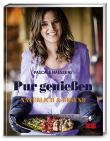 Pur genießen - Natürlich und gesund