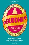 Triffst Du Buddha an der Bar...