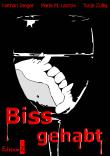 Biss gehabt