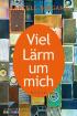 Viel Lärm um mich