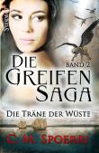 Die Greifen-Saga - Die Träne der Wüste