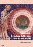 Unsere Welt: Schöpfung Gottes oder Produkt des Zufalls: Zum Evolutionismus