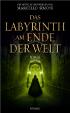 Das Labyrinth am Ende der Welt