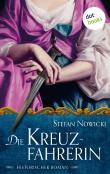 Die Kreuzfahrerin: Historischer Roman