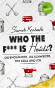 Who the f*** is Heidi?: Die Engländer, die Schweizer, der Käse und ich