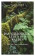 Das verborgene Leben des Waldes