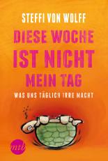 Diese Woche ist nicht mein Tag! Was uns täglich irre macht
