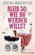 Bleib so, wie du werden willst