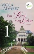 Ein Rest von Liebe - Band 1: Roman
