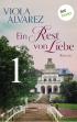 Ein Rest von Liebe - Band 1: Roman