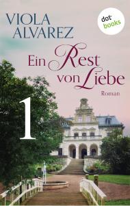 Ein Rest von Liebe - Band 1: Roman