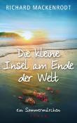 Die kleine Insel am Ende der Welt: ein Sommermärchen