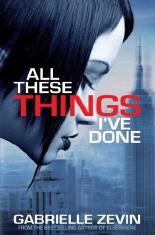 All These Things I've Done (Gabrielle Zevin Birthright Trilogy)