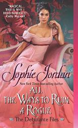 All the Ways to Ruin a Rogue: The Debutante Files