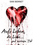 Aufs Leben, die Liebe...und meinen Tod
