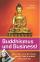 Buddhismus und Business!: Man muss nicht ins Kloster, um mit Buddha echtes Glueck zu finden?