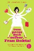 Dann press doch selber, Frau Dokta!