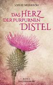 Das Herz der purpurnen Distel: Band 1 der Distelreihe