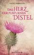 Das Herz der purpurnen Distel: Band 1 der Distelreihe