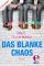 Das blanke Chaos