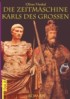 Die Zeitmaschine Karls des Grossen