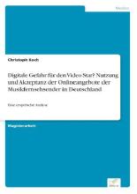 Digitale Gefahr für den Video Star? Nutzung und Akzeptanz der Onlineangebote der Musikfernsehsender in Deutschland