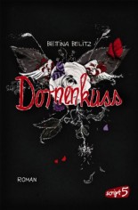 Dornenkuss: Roman