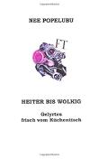 Heiter bis wolkig, Gelyrtes frisch vom Kuechentisch