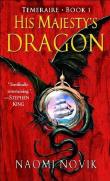 His Majesty's Dragon (Temeraire, Book 1) by Novik, Naomi (2006) Mass Market Paperback